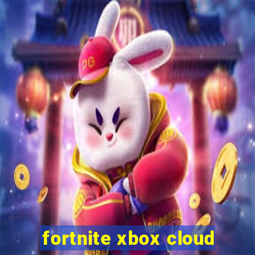 fortnite xbox cloud